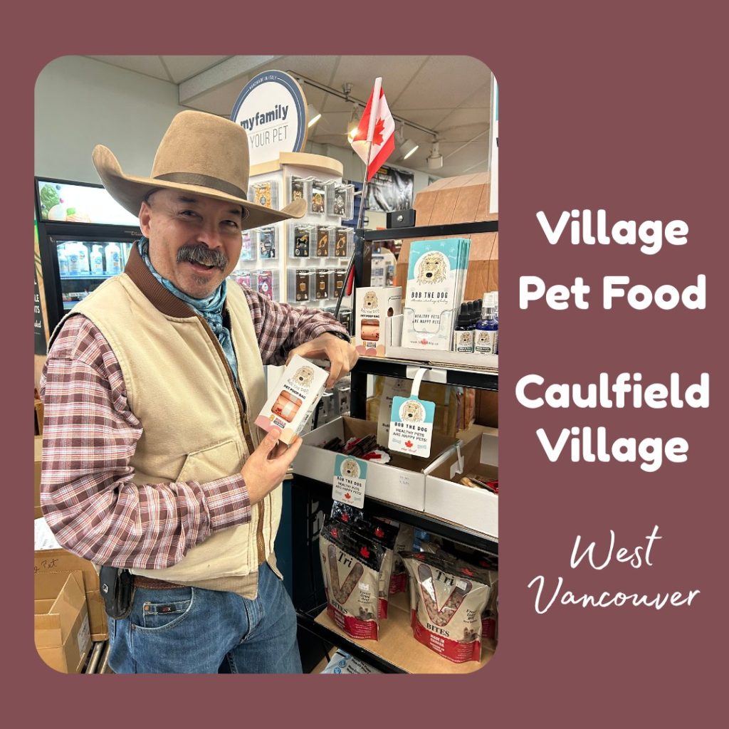Woof! We are thrilled to let you know that Village Pet Food in Caulfield Village now carries pretty much our whole line of Bob the Dog products!

Once you are in the store, it doesn't take too long to figure out that EVERYONE knows Rene, the store manager. Super friendly and very knowledgeable, Rene is the guy who can help you out with pretty much anything you need for your pets.

We would love to know if you've seen our products there - they've done an amazing display, you really can't miss us! Shout it out in the comments if you have!

So next time you are in the area, go on in, and tell them Bob the Dog sent you! They are located at 5323 Headland Drive in the lovely complex of Caulfield Village.

www.bobthedog.ca